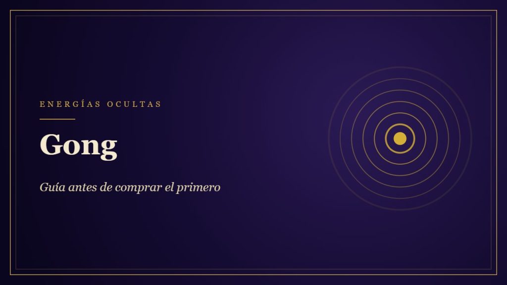 Gong: guía y propiedades - Energías Ocultas