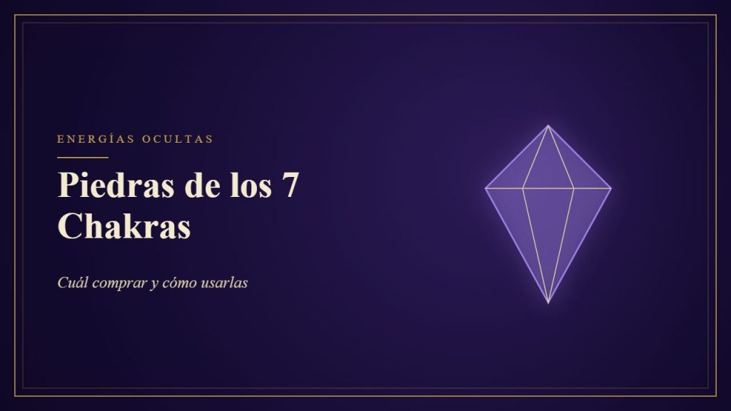 Piedras de los 7 Chakras - Cuál comprar y cómo usarlas