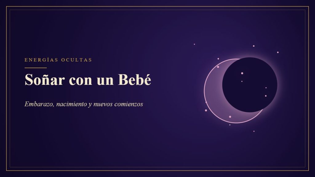 Soñar con un Bebé - Embarazo, nacimiento y nuevos comienzos