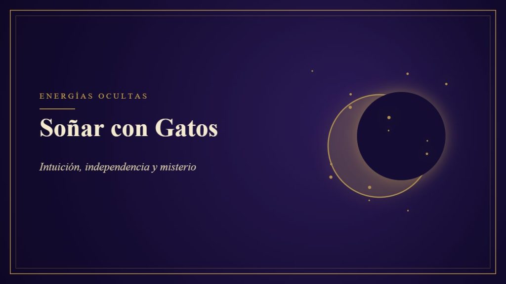 Soñar con Gatos - Intuición, independencia y misterio